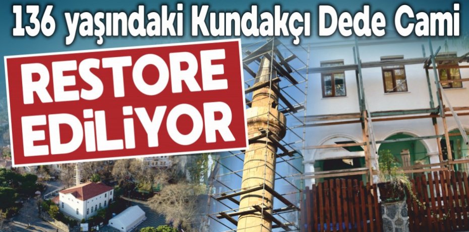 136 yaşındaki Kundakçı Dede Cami restore ediliyor