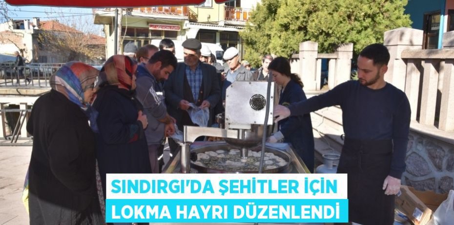 Sındırgı’da şehitler için lokma hayrı düzenlendi