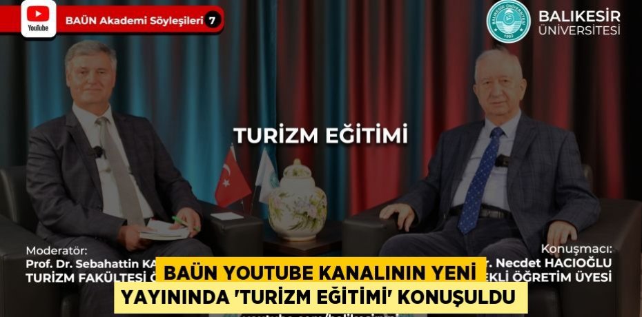 BAÜN YouTube Kanalının Yeni Yayınında “Turizm Eğitimi” Konuşuldu