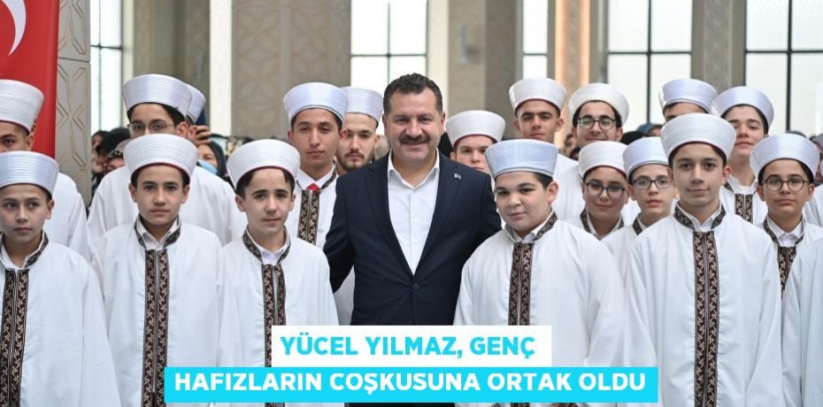 Yücel Yılmaz, genç hafızların coşkusuna ortak oldu