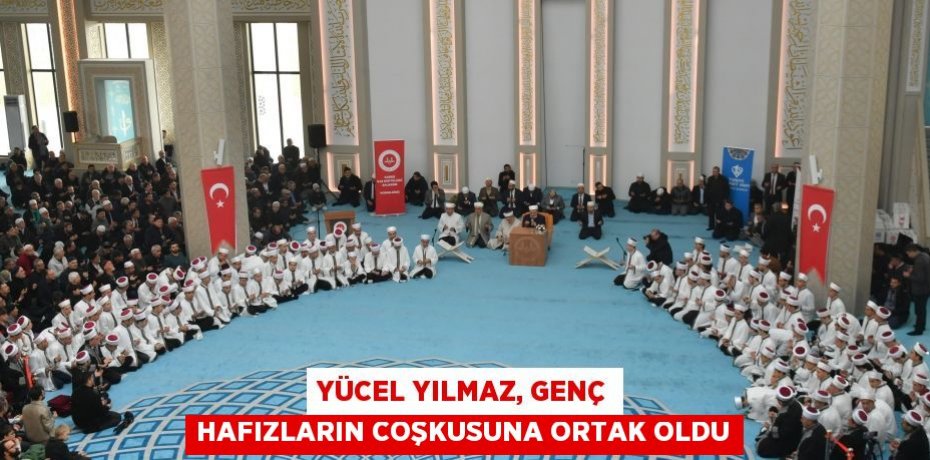 Yücel Yılmaz, genç hafızların coşkusuna ortak oldu