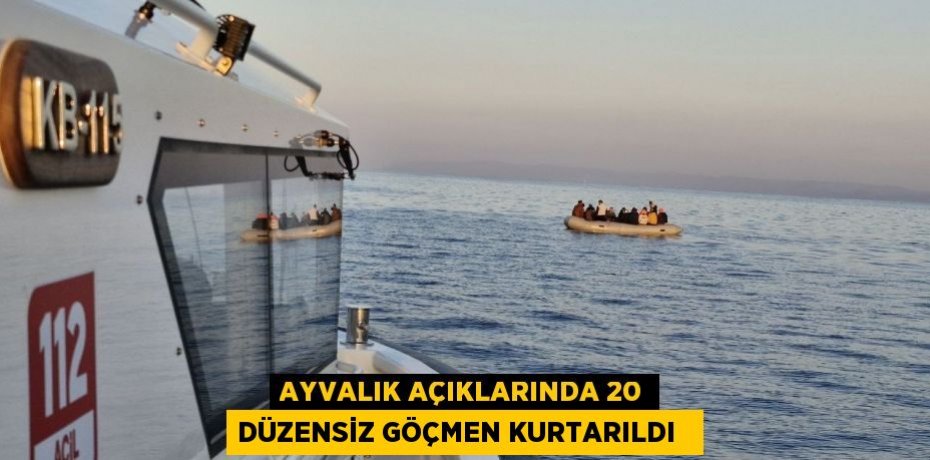 Ayvalık açıklarında 20 düzensiz göçmen kurtarıldı  
