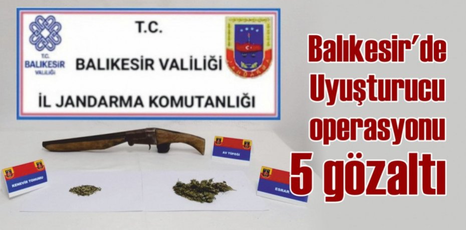 Balıkesir'de Uyuşturucu operasyonu 5 gözaltı