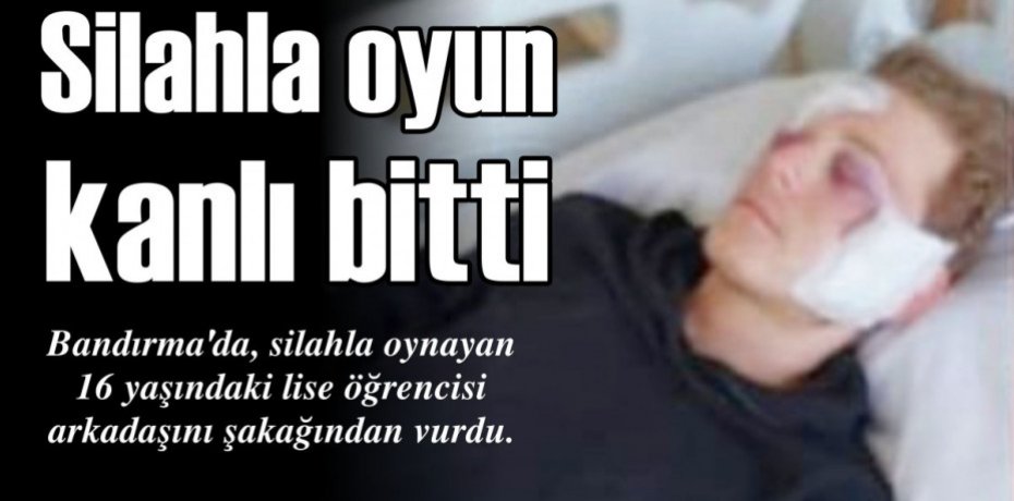 Silahla oyun kanlı bitti