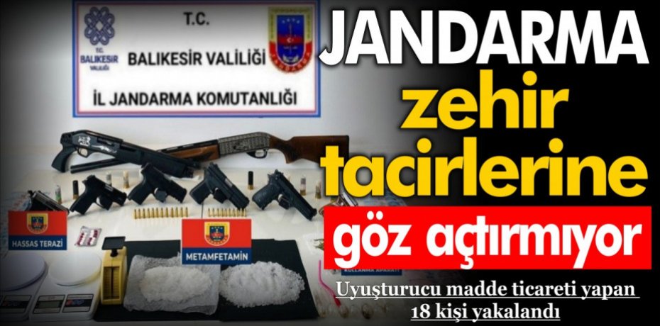 Jandarma zehir tacirlerine  göz açtırmıyor