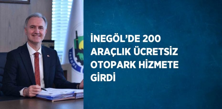 İNEGÖL’DE 200 ARAÇLIK ÜCRETSİZ OTOPARK HİZMETE GİRDİ