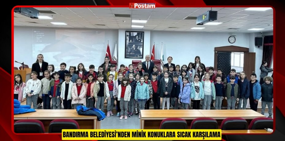 BANDIRMA BELEDİYESİ’NDEN MİNİK KONUKLARA SICAK KARŞILAMA