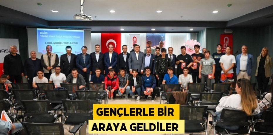 GENÇLERLE BİR ARAYA GELDİLER