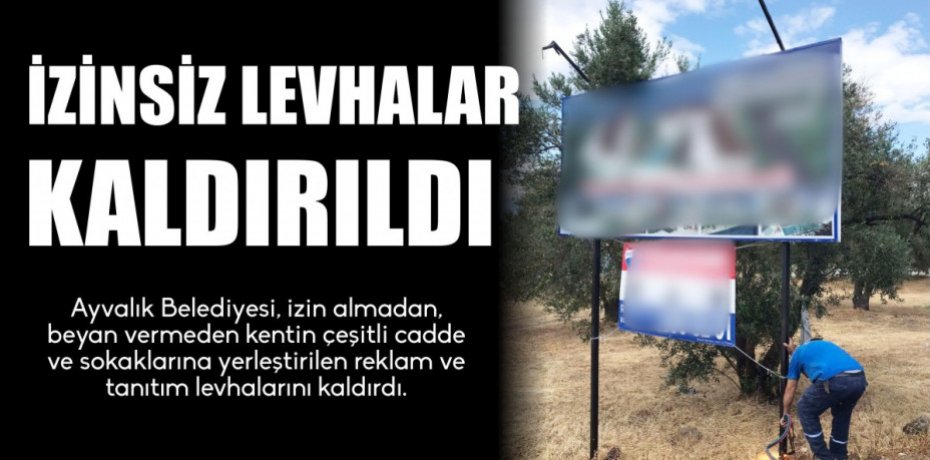 İZİNSİZ LEVHALAR KALDIRILDI