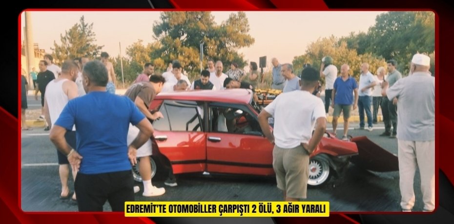 Edremit'te otomobiller çarpıştı: 2 ölü, 3 ağır yaralı  