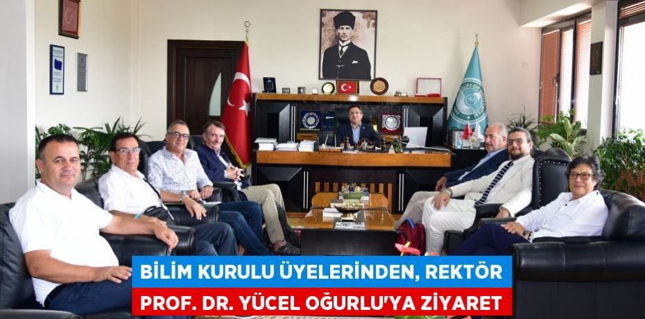 Bilim Kurulu Üyelerinden, Rektör Prof. Dr. Yücel Oğurlu’ya Ziyaret
