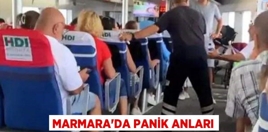 Marmara'da panik anları