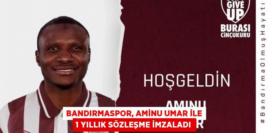 Bandırmaspor, Aminu Umar ile 1 yıllık sözleşme imzaladı