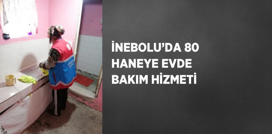 İNEBOLU’DA 80 HANEYE EVDE BAKIM HİZMETİ