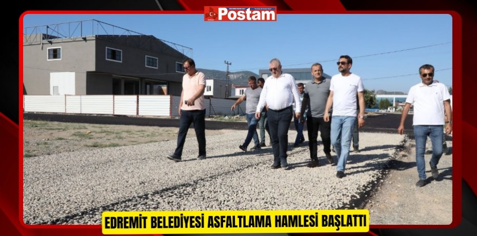 Edremit Belediyesi asfaltlama hamlesi başlattı