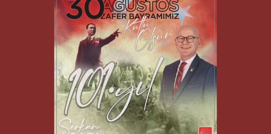 30 AĞUSTOS ZAFER BAYRAMI KUTLU OLSUN. Cumhuriyet Halk Partisi Balıkesir Milletvekili SERKAN SARI