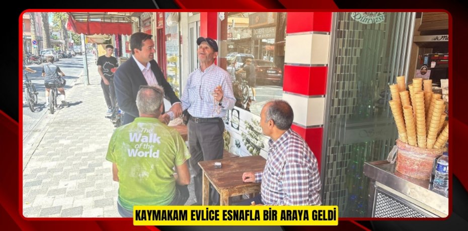 Kaymakam Evlice esnafla bir araya geldi