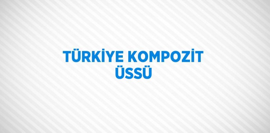 TÜRKİYE KOMPOZİT ÜSSÜ