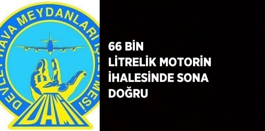 66 BİN LİTRELİK MOTORİN İHALESİNDE SONA DOĞRU