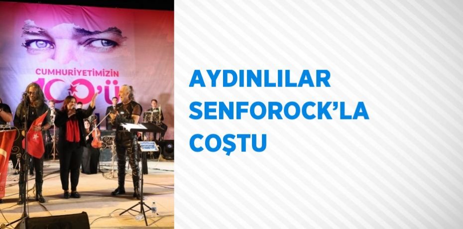 AYDINLILAR SENFOROCK’LA COŞTU