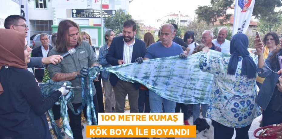 100 METRE KUMAŞ KÖK BOYA İLE BOYANDI 