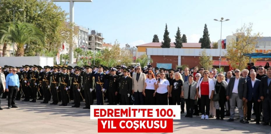 EDREMİT’TE 100. YIL COŞKUSU