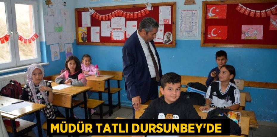 Müdür Tatlı Dursunbey'de 