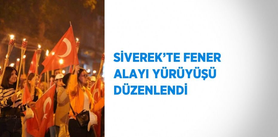 SİVEREK’TE FENER ALAYI YÜRÜYÜŞÜ DÜZENLENDİ