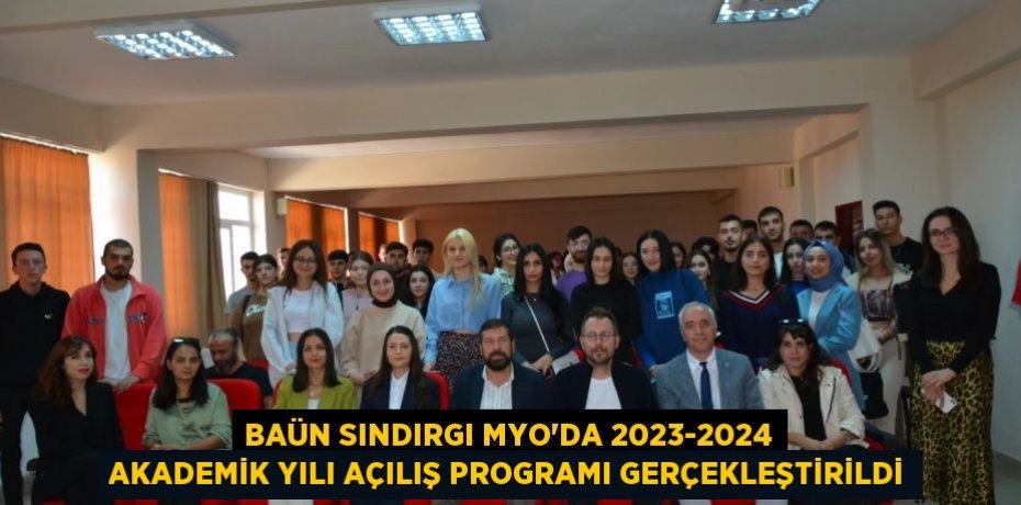 BAÜN Sındırgı MYO’da 2023-2024 Akademik Yılı Açılış Programı Gerçekleştirildi