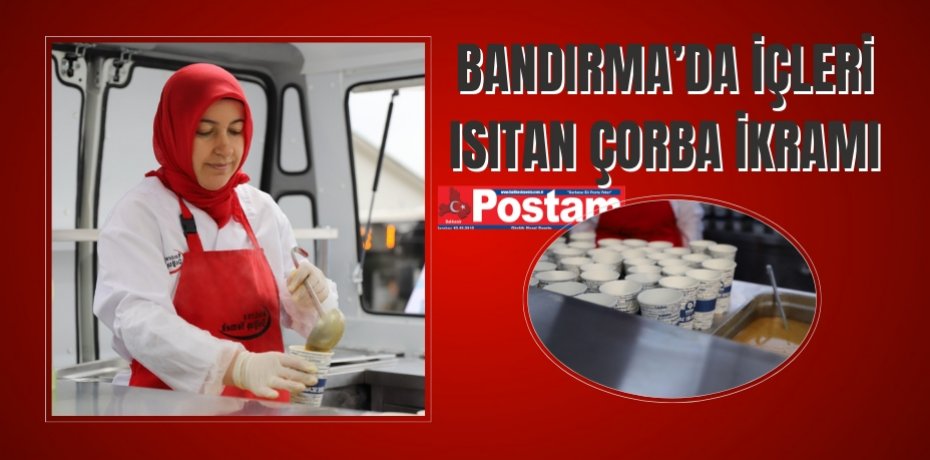 BANDIRMA’DA İÇLERİ ISITAN ÇORBA İKRAMI