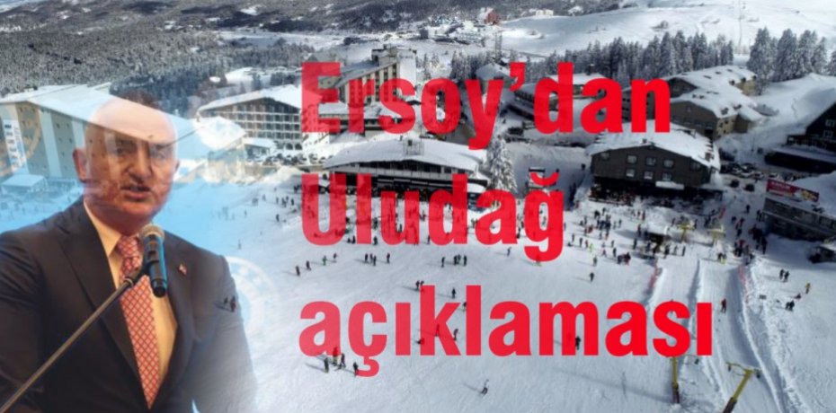 Ersoy’dan Uludağ açıklaması