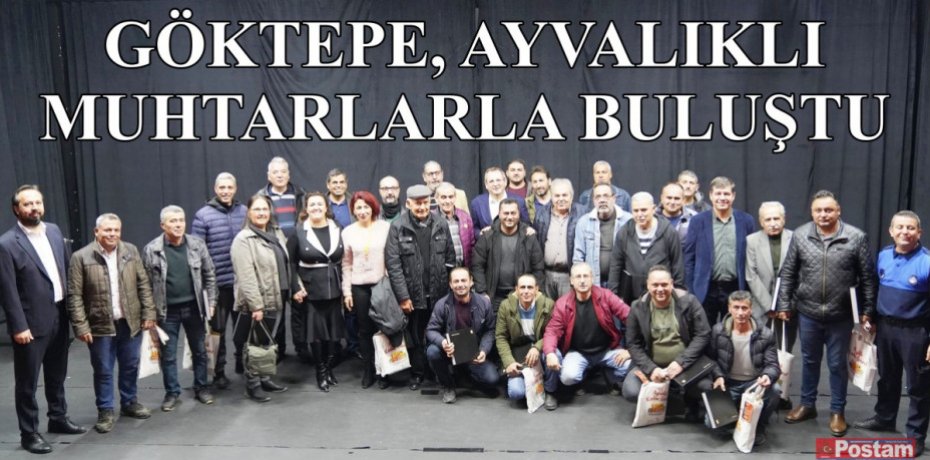 GÖKTEPE, AYVALIKLI MUHTARLARLA BULUŞTU