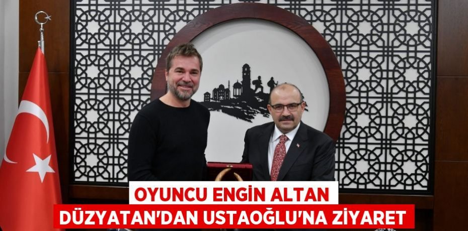 Oyuncu Engin Altan Düzyatan'dan Ustaoğlu'na ziyaret
