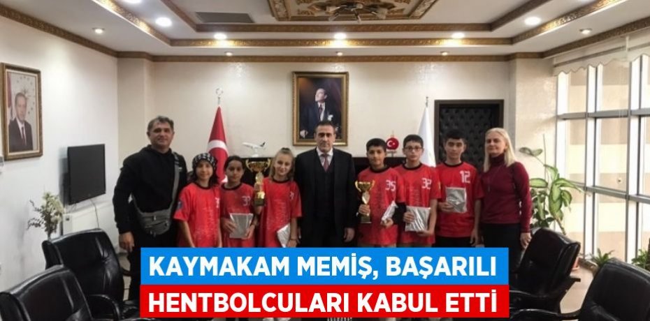 Kaymakam Memiş, başarılı hentbolcuları kabul etti