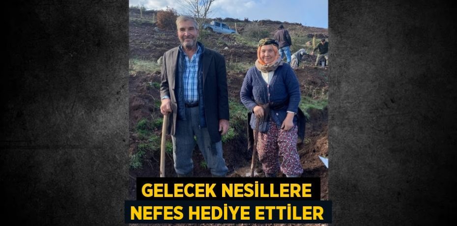Gelecek nesillere Nefes Hediye Ettiler