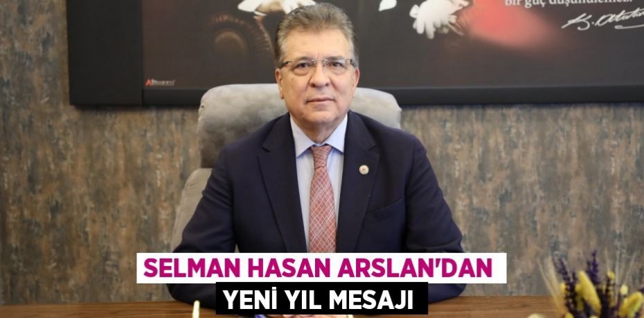 Selman Hasan Arslan’dan yeni yıl mesajı