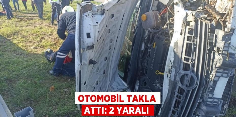 Otomobil takla attı: 2 yaralı