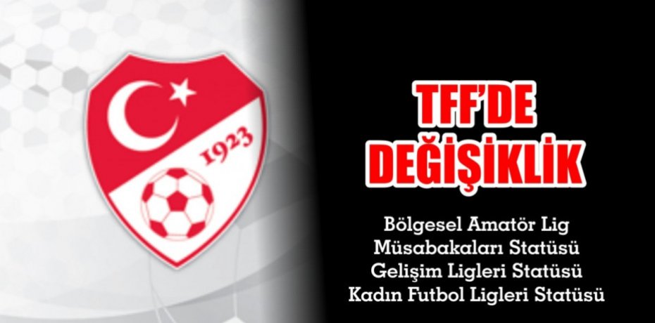 TFF: Statülerde değişiklik yapıldı