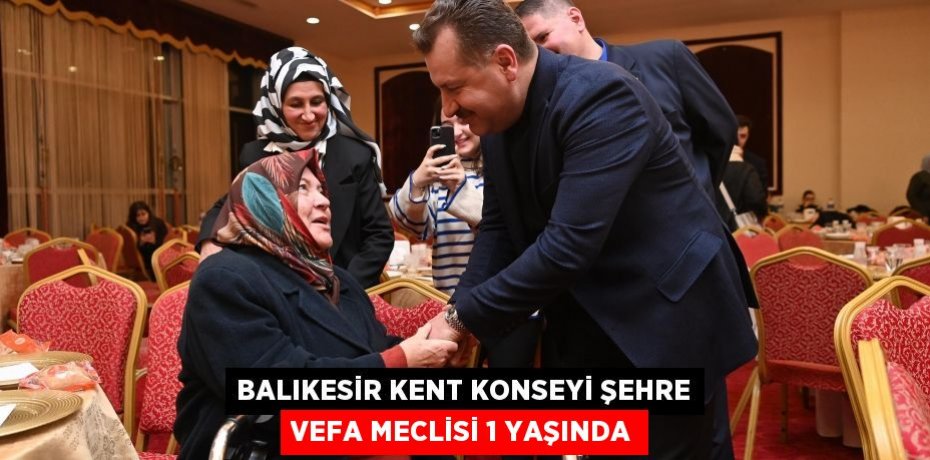 Balıkesir Kent Konseyi Şehre Vefa Meclisi 1 yaşında