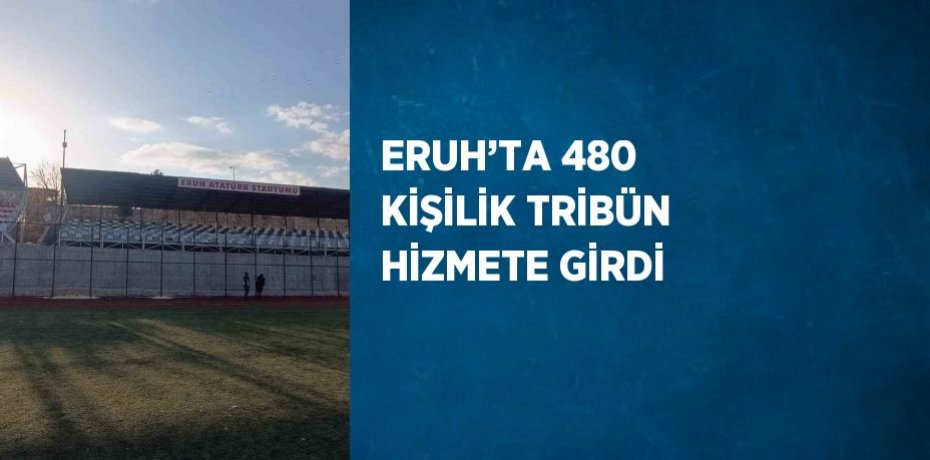 ERUH’TA 480 KİŞİLİK TRİBÜN HİZMETE GİRDİ