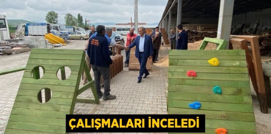 ÇALIŞMALARI İNCELEDİ