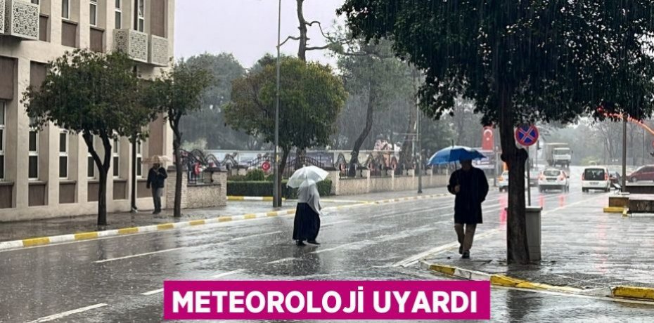 Meteoroloji uyardı