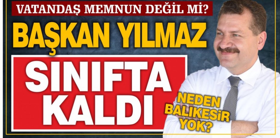 BAŞKAN YILMAZ SINIFTA KALDI