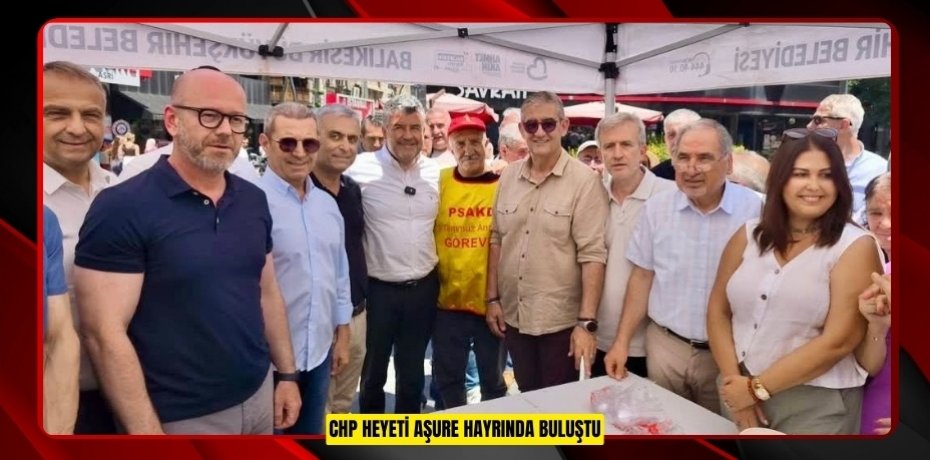 CHP HEYETİ AŞURE HAYRINDA BULUŞTU