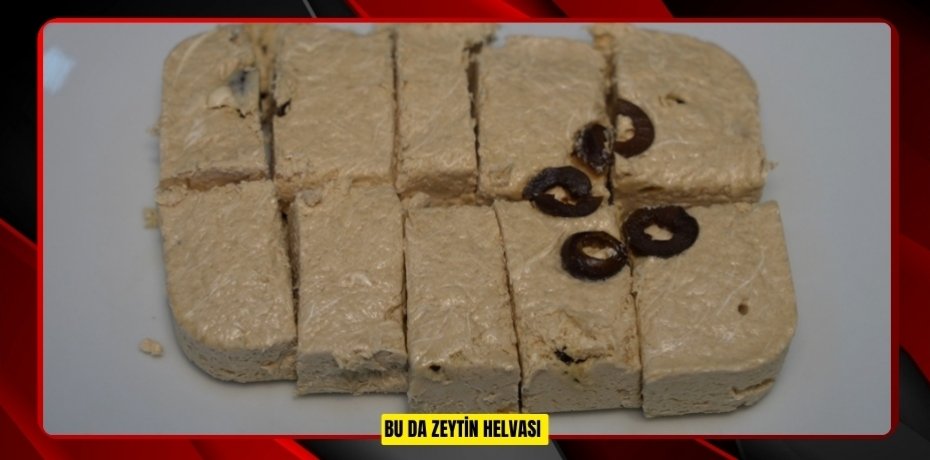  Bu da zeytin helvası  