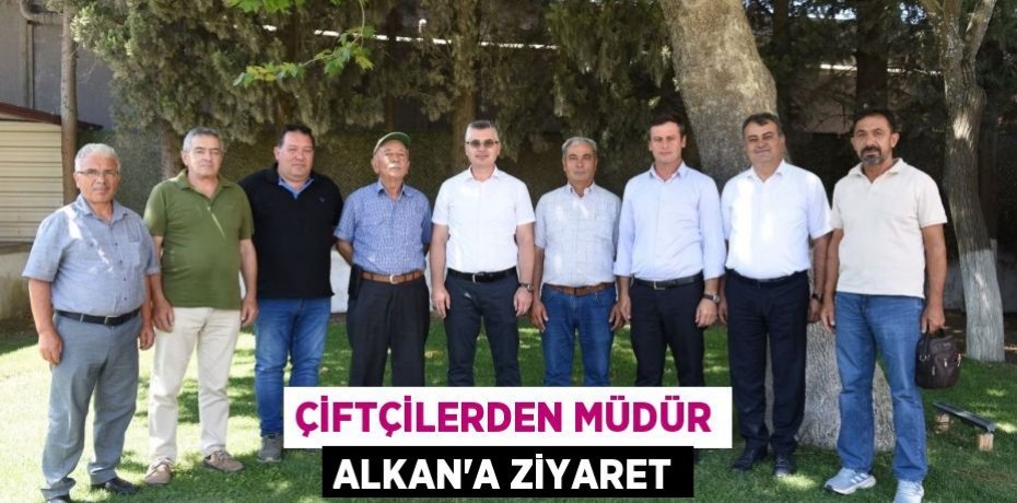 Çiftçilerden Müdür Alkan'a ziyaret