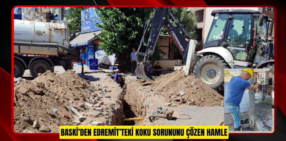 BASKİ’DEN EDREMİT’TEKİ KOKU SORUNUNU ÇÖZEN HAMLE