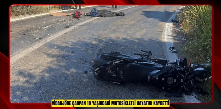 Vidanjöre çarpan 19 yaşındaki motosikletli hayatını kaybetti