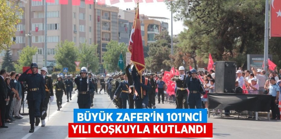 Büyük Zafer'in 101'nci yılı coşkuyla kutlandı