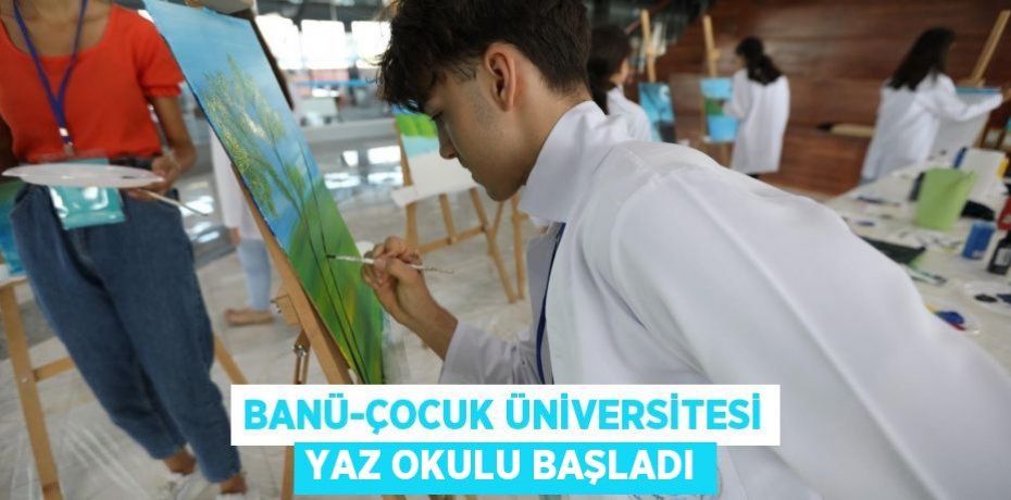 BANÜ-Çocuk Üniversitesi Yaz Okulu Başladı